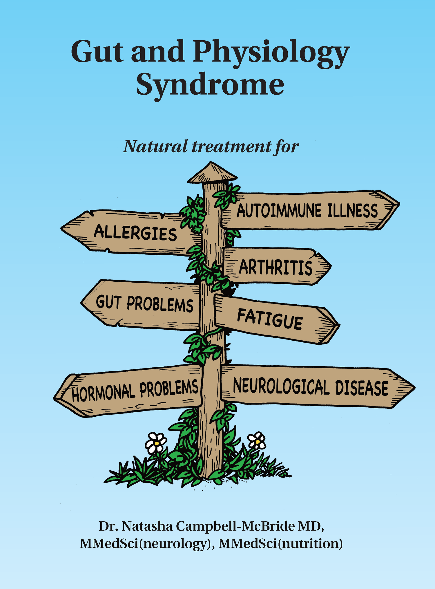 Gut and Physiology Syndrome: Natural Treatment for Allergies, Autoimmune Illness, Arthritis, Gut Problems, Fatigue, Hormonal Problems, Neurological Disease and More