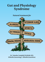 Gut and Physiology Syndrome: Natural Treatment for Allergies, Autoimmune Illness, Arthritis, Gut Problems, Fatigue, Hormonal Problems, Neurological Disease and More